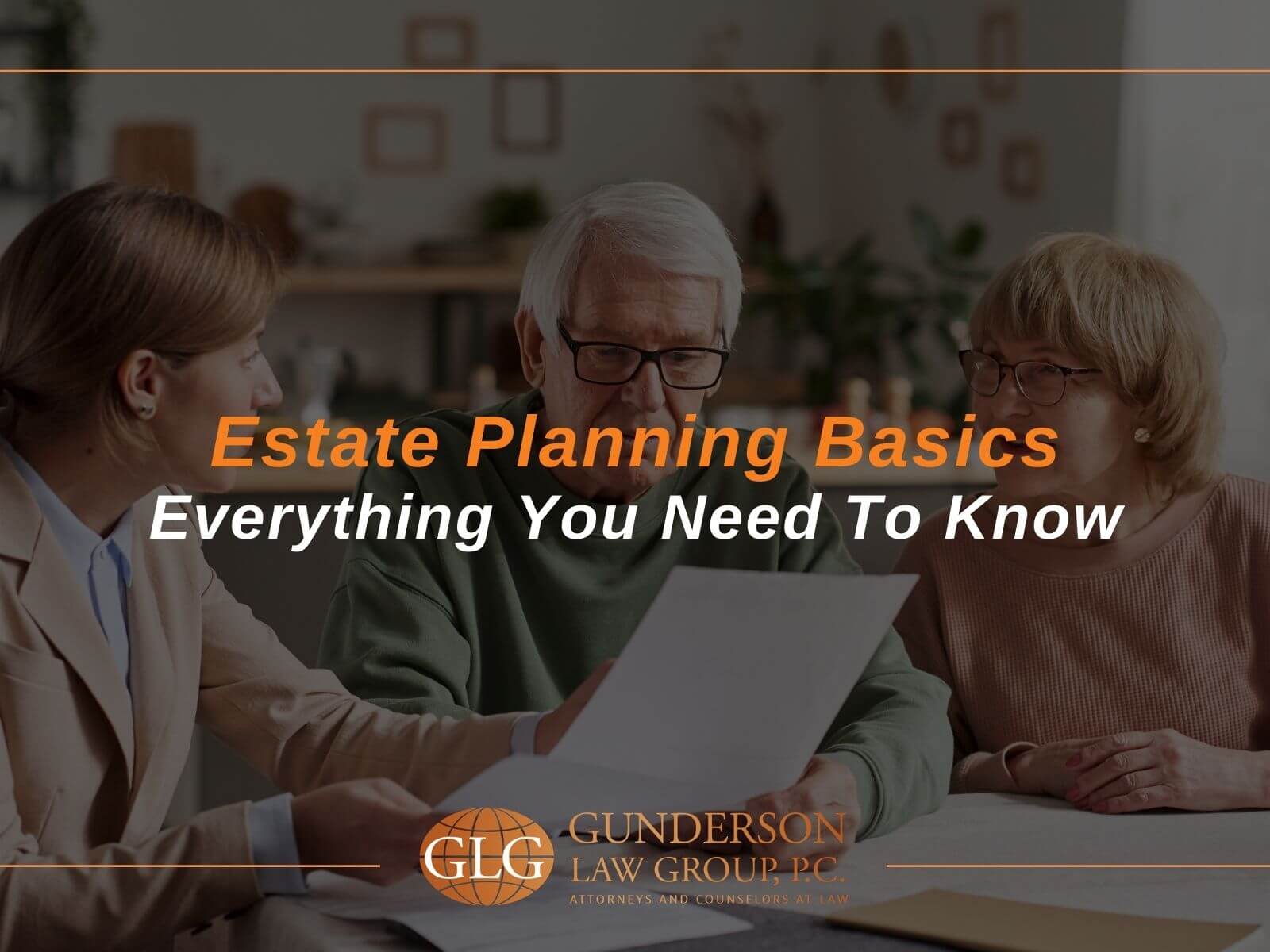 Estate Planning Basics: Your Comprehensive Guide to Securing Your Future and Protecting Your Loved Ones