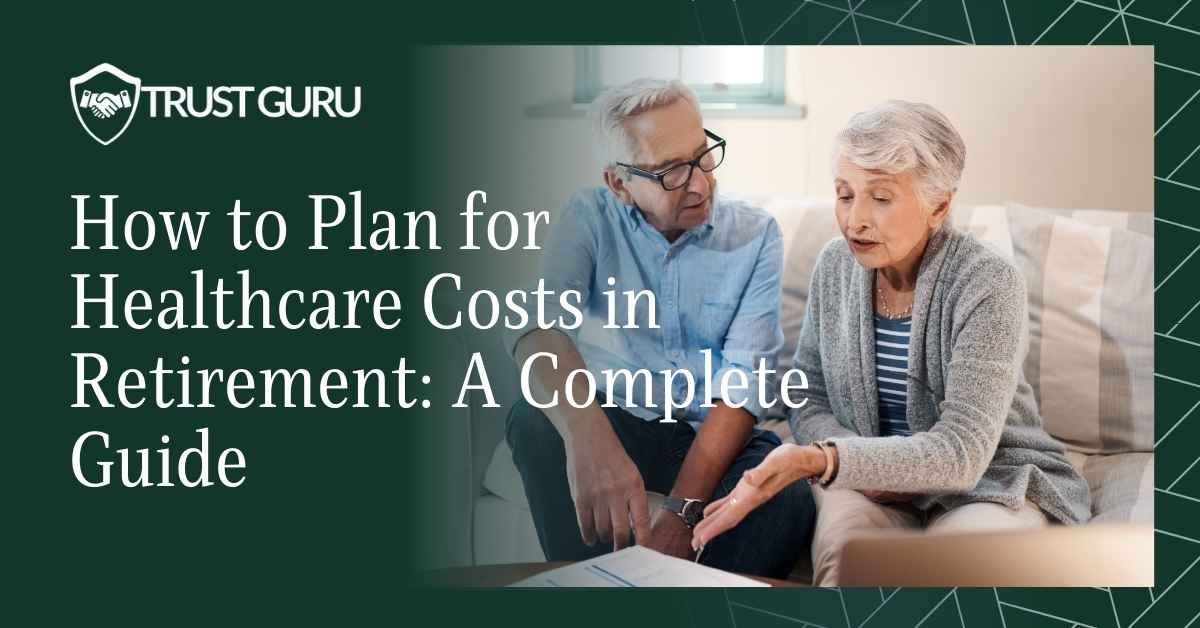 Planning for Healthcare Costs in Retirement: Your Essential Guide